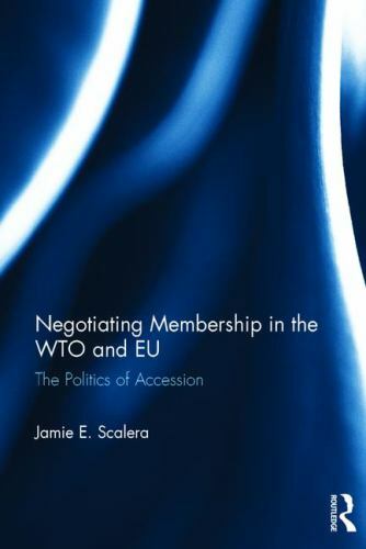 Negotiating Membership in the Wto and Eu, Hardcover by Scalera, Jamie E., Lik…