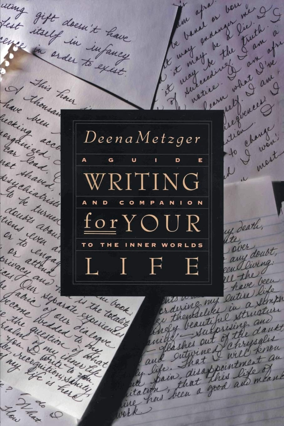 Writing for Your Life by Deena Metzger