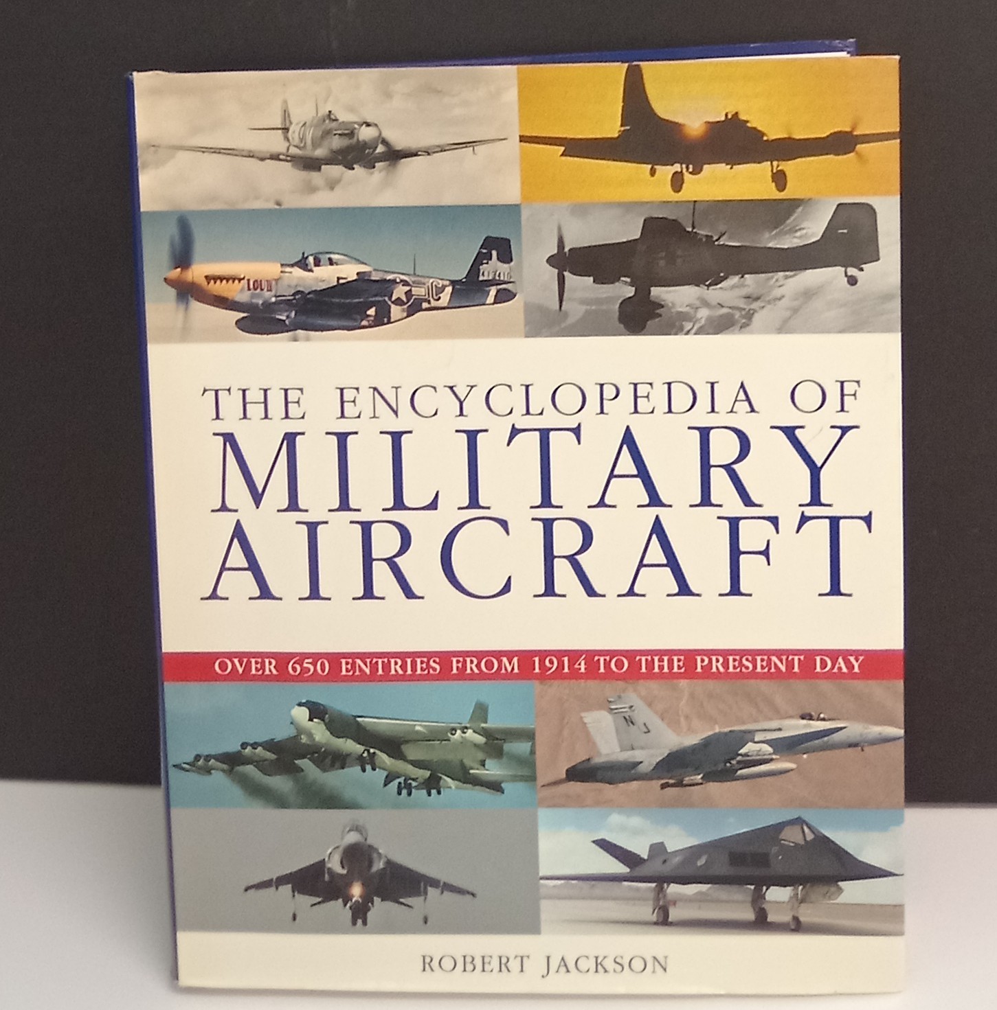 The Encyclopedia of Military Aircraft Over 650 Entries From 1914 To 2000’s