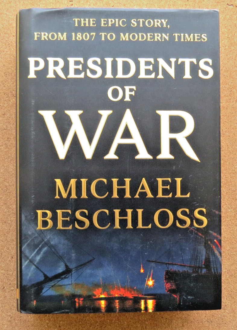 Presidents of War. USA from 1807: Michael Beschloss. 2018. Hardback.