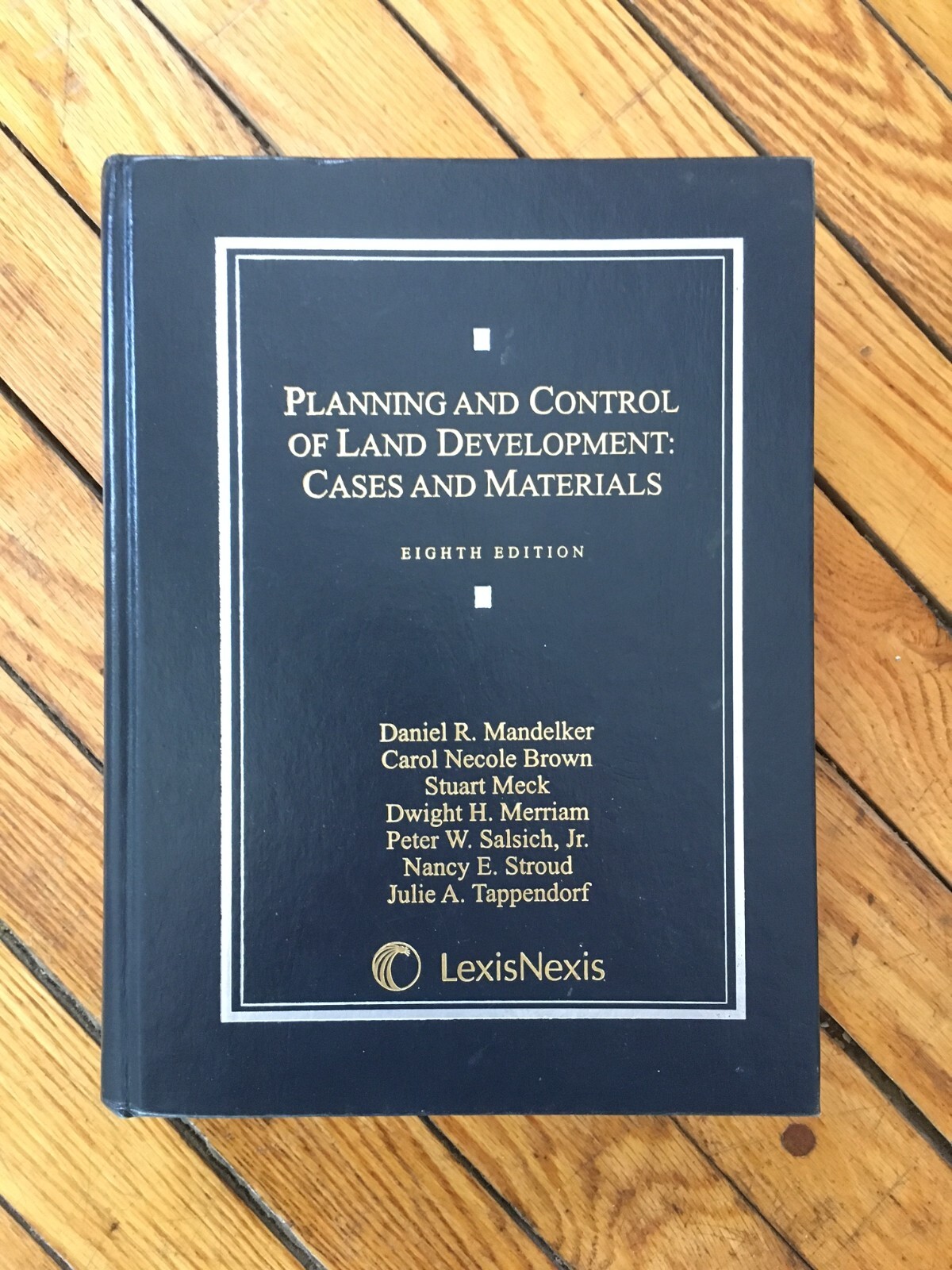 Planning and Control of Land Development: Cases and Materials 8th Edition 2011
