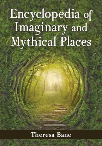 Encyclopedia of Imaginary and Mythical Places, Bane, Theresa, Very Good Book