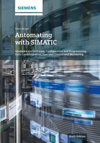 Automating With SIMATIC : Hardware and Software, Configuration and Programmin…