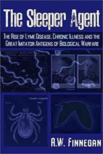 The Sleeper Agent: The Rise of Lyme Disease, Chronic Illness, and the Great