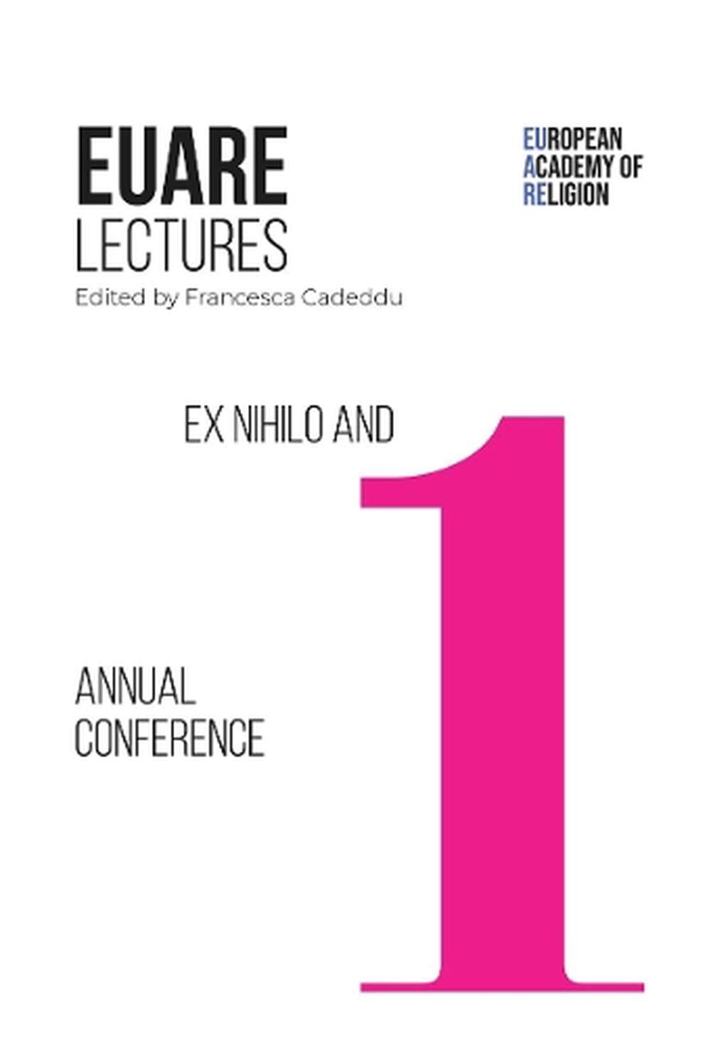 Ex Nihilo and First Annual Conference: 2017-2018 by Francesca Cadeddu Paperback