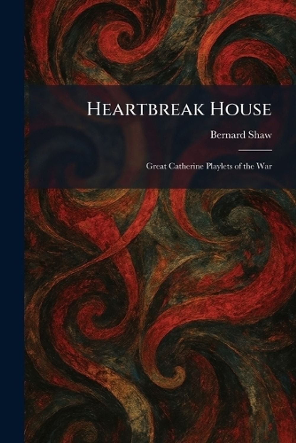 Heartbreak House: Great Catherine Playlets of the War by Bernard Shaw Paperback