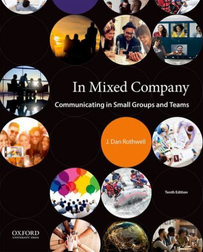 In Mixed Company: Communicating in Small Groups and Teams by Rothwell, J. Dan