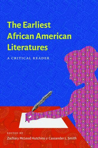 The Earliest African American Literatures: A Critical Reader by Hutchins