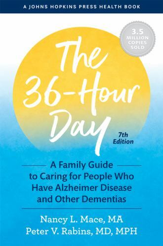 A Johns Hopkins Press Health Book Ser.: 36-Hour Day : The Compassionate Guide…