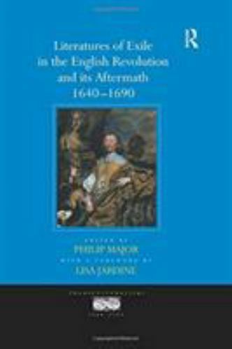 Literatures of Exile in the English Revolution and its Aftermath, 1640-1690 (Tra
