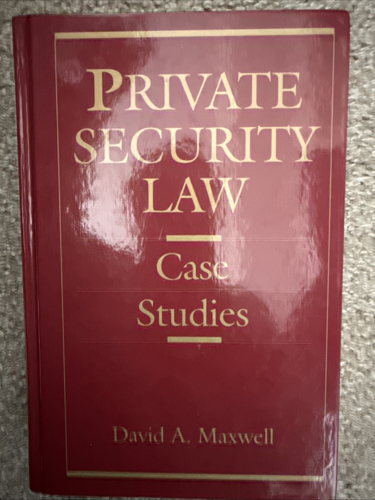 Private Security Law : Case Studies by David Maxwell (1993, Hardcover)