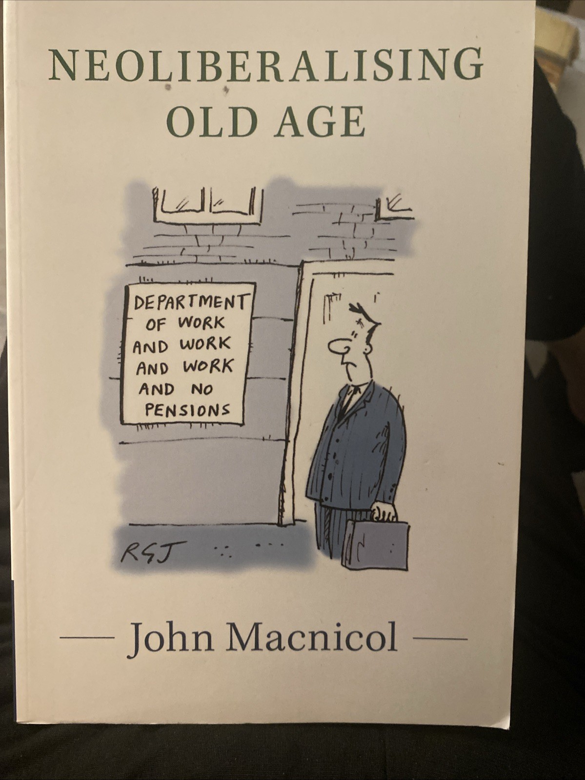 Neoliberalising Old Age John Macnicol