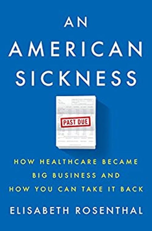 An American Sickness : How Healthcare Became Big Business and How