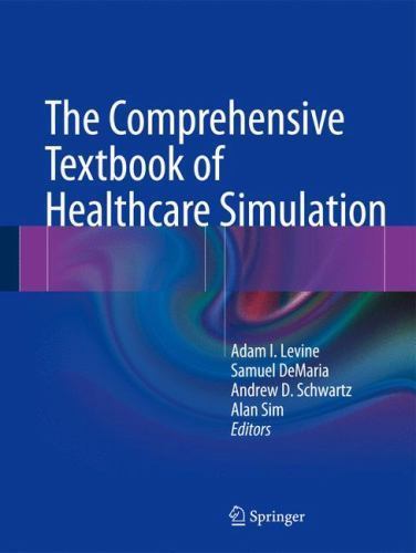The Comprehensive Textbook of Healthcare Simulation, , Excellent Book