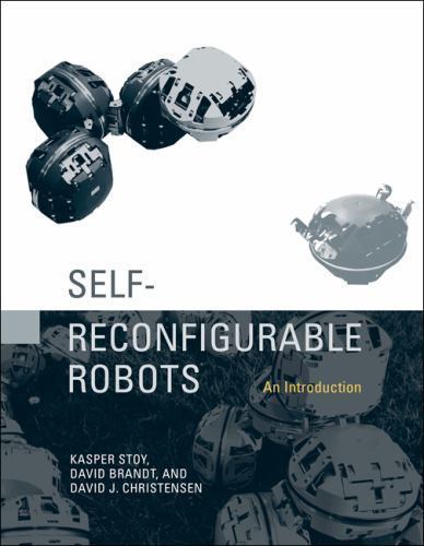 Self-Reconfigurable Robots: An Introduction (Intelligent Robotics and Autonomous