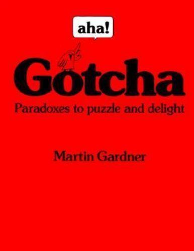 Aha! Gotcha: Paradoxes to Puzzle and D- paperback, Martin Gardner, 9780716713616