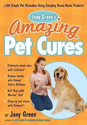 Joey Green&rsquo;s Amazing Pet Cures: 1,138 Simple Pet Remedies Using Everyday Brand-N