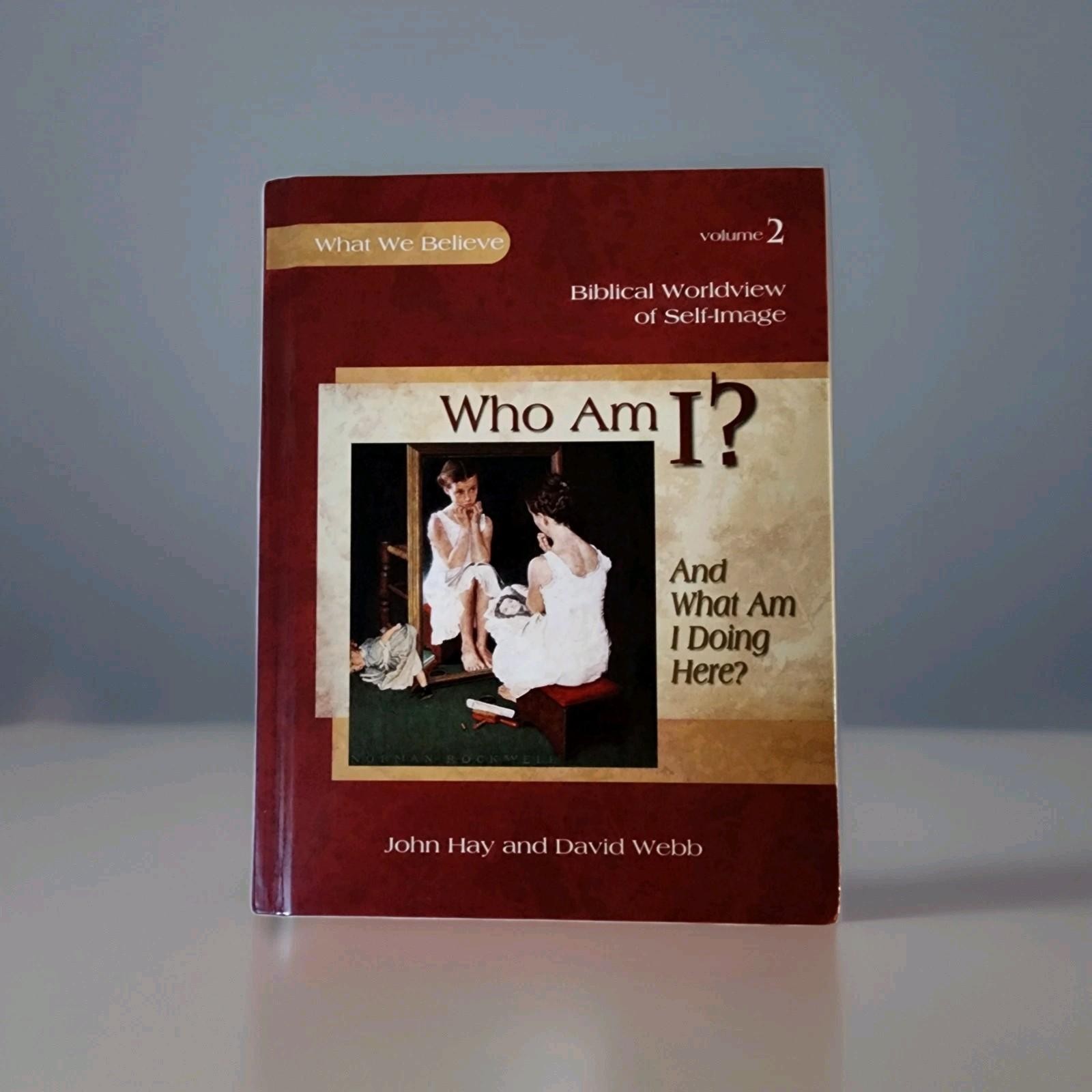 Who Am I John Hay David Webb Biblical Worldview Christian Homeschool Hardcover