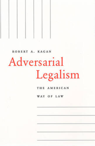 Adversarial Legalism: The American Way of Law – Paperback – VERY GOOD