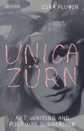 Unica Z?Rn: Art, Writing And Post-War Surrealism