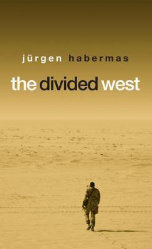 The Divided West by Habermas, Jürgen