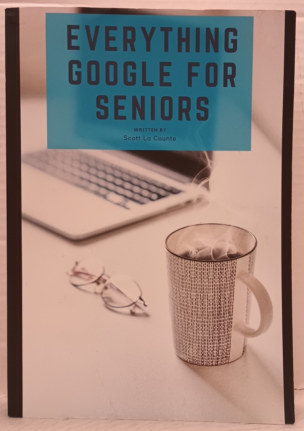 EVERYTHING GOOGLE FOR SENIORS by Scott La Counte (2019, Pb) * FREE SHIPPING *