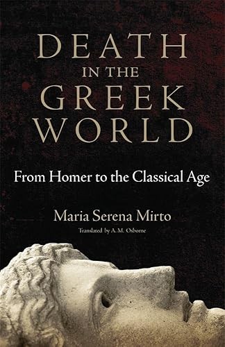 Death in the Greek World: From Homer to the Classical Age (Okl…