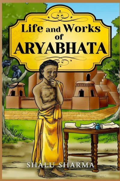 Life And Works Of Aryabhata