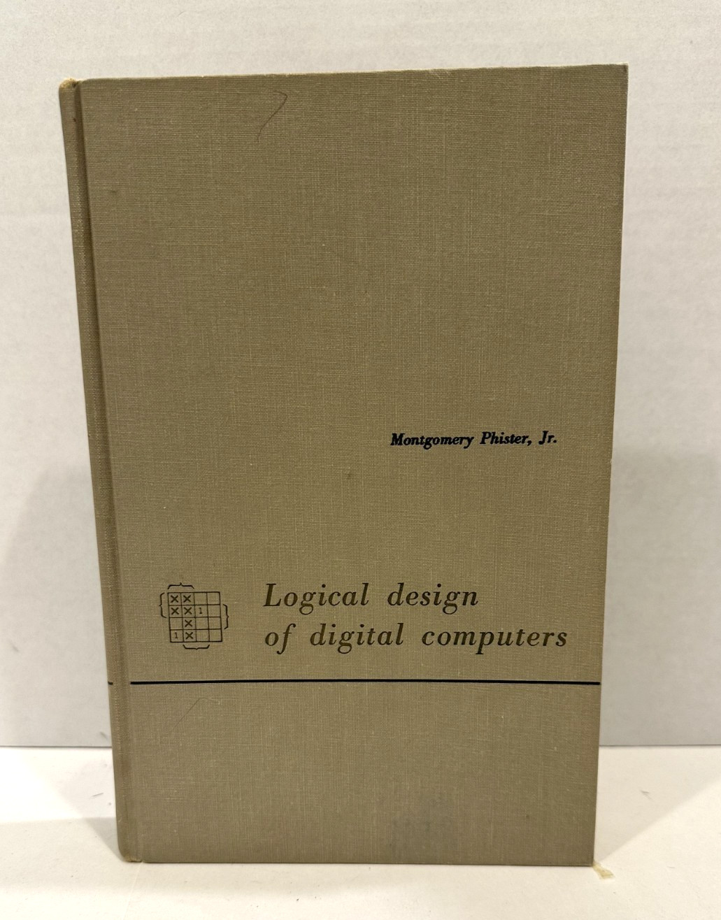 Logical Design of Digital Computers by Montgomery Phister Jr. 1959 Hardcover