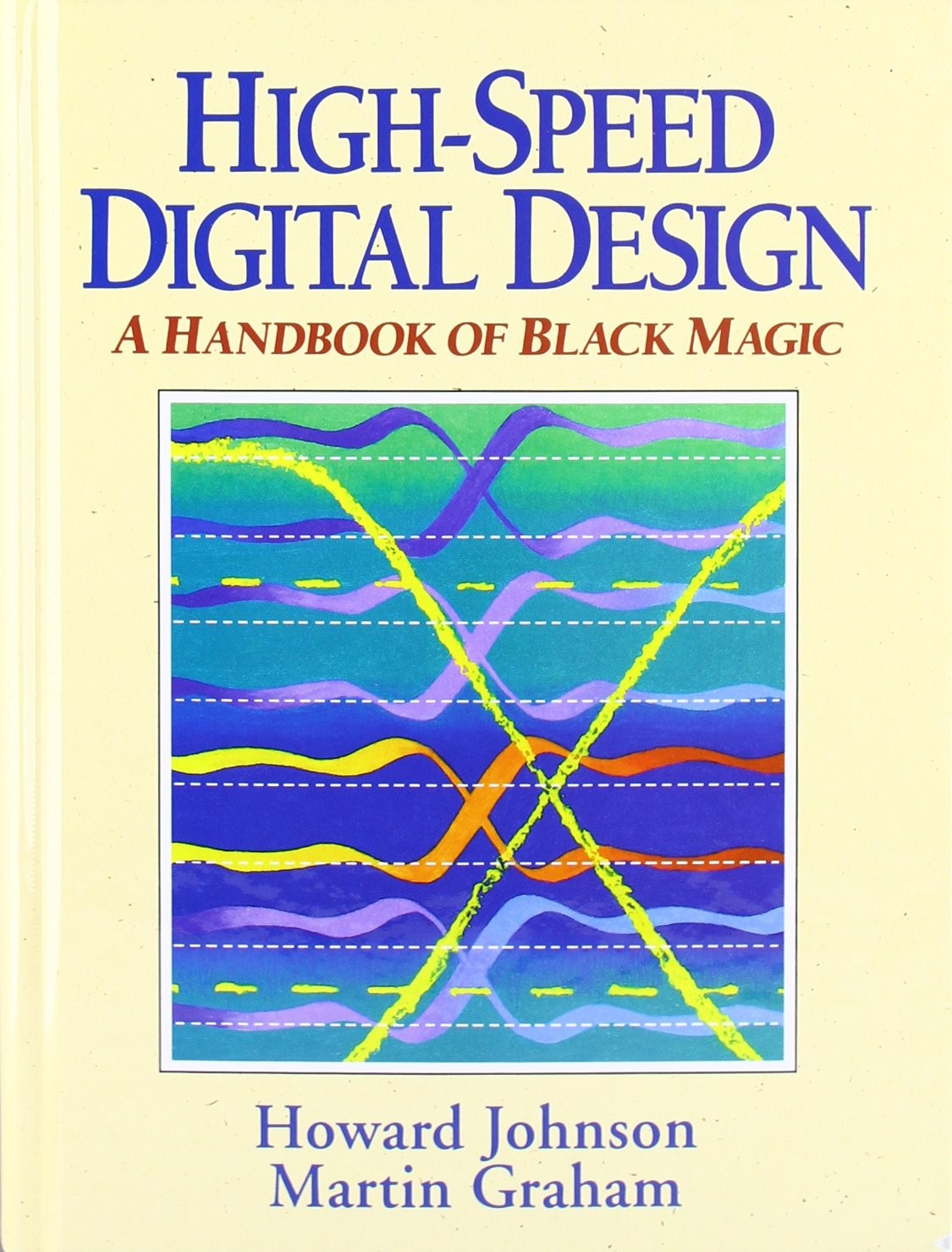 High Speed Digital Design: A Handbook of Black Magic (Prentice Hall Modern S…