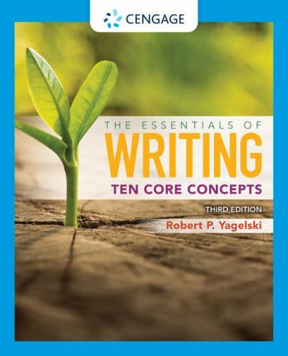 Essentials of Writing: Ten Core Concepts (w/ MLA9E Update) by Robert Yagelski…