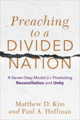 Preaching to a Divided Nation : A Seven-step Model for Promoting Reconciliati…