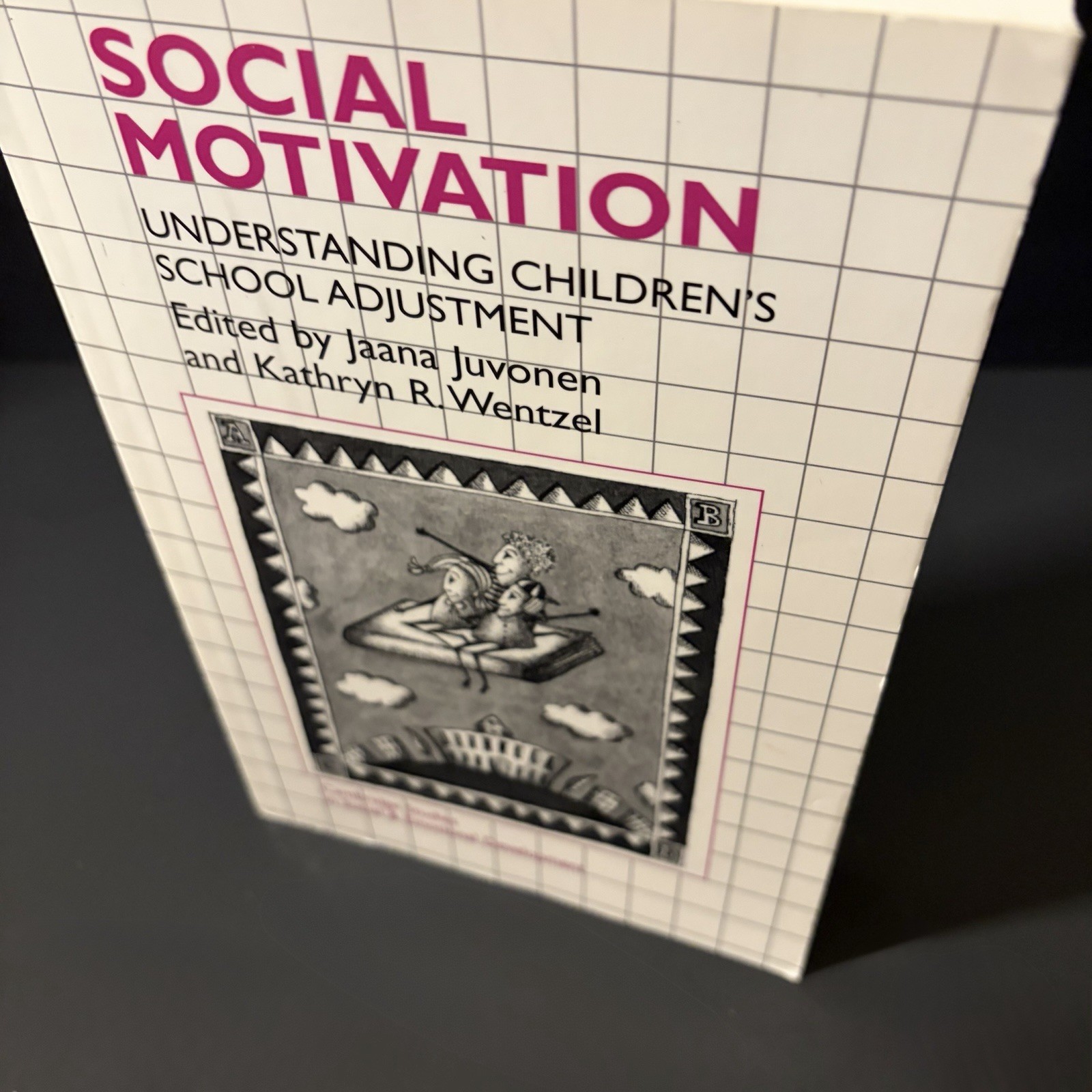 Social Motivation: Understanding Children’s School Adjustment by Jaana Juvonen