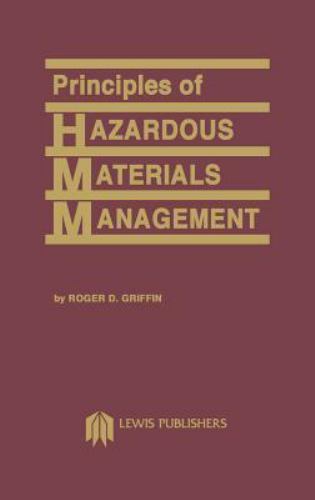 Principles of Hazardous Materials Management by Roger D. Griffin