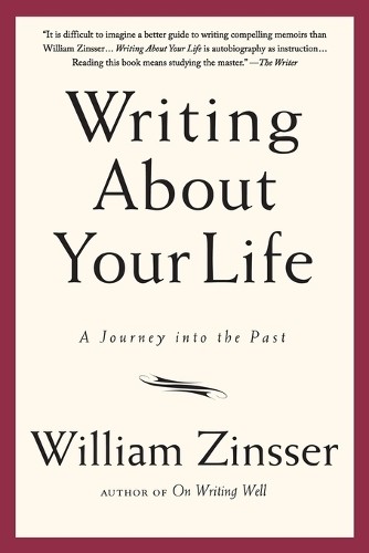 William Zinsser Writing About Your Life (Paperback)