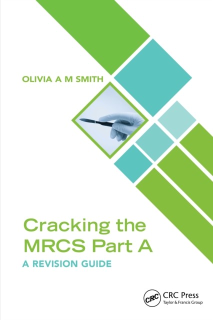 CRACKING THE MRCS PART A by Olivia A M Hull York Medical School, UK Smith