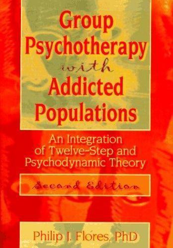 Group Psychotherapy With Addicted Populations: An Integration of Twelve-Step and