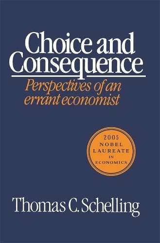 Thomas C. Schelling Choice and Consequence (Paperback)
