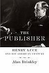 The Publisher: Henry Luce and His Ameri- 9780679414445, hardcover, Alan Brinkley