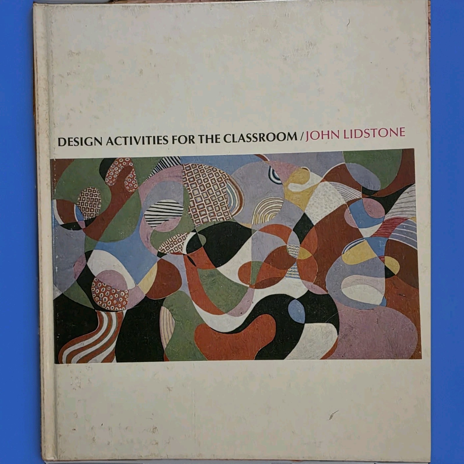 Design Activities for the Classroom by John Lidstone Vintage Art Education Book