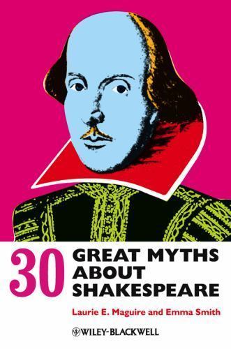 30 Great Myths about Shakespeare, Hardcover by Maguire, Laurie, Ph.D.; Smith,…