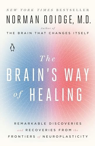 The Brain’s Way of Healing: Remarkable Discoveries and Reco… by Doidge, Norman