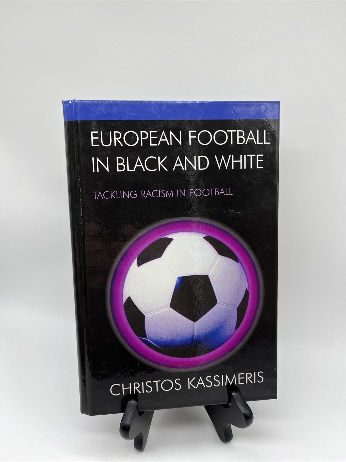 European Football in Black and White: Tackling Racism in Football, Kassimeris