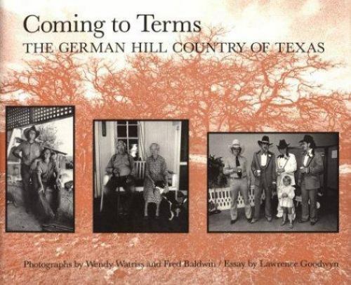 Coming to Terms: The German Hill Countr- hardcover, 9780890963869, Wendy Watriss