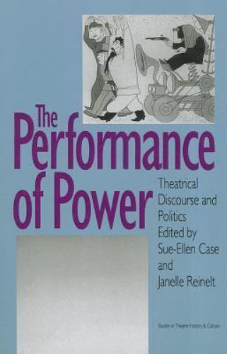 The Performance of Power: Theatrical Discourse and Politics