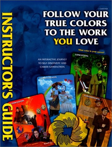Follow Your True Colors To The Work You Love: Instructor’s Guide