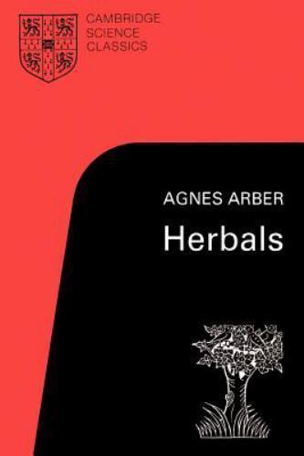 Herbals: Their Origin and Evolution, a Chapter in the History of Botany…