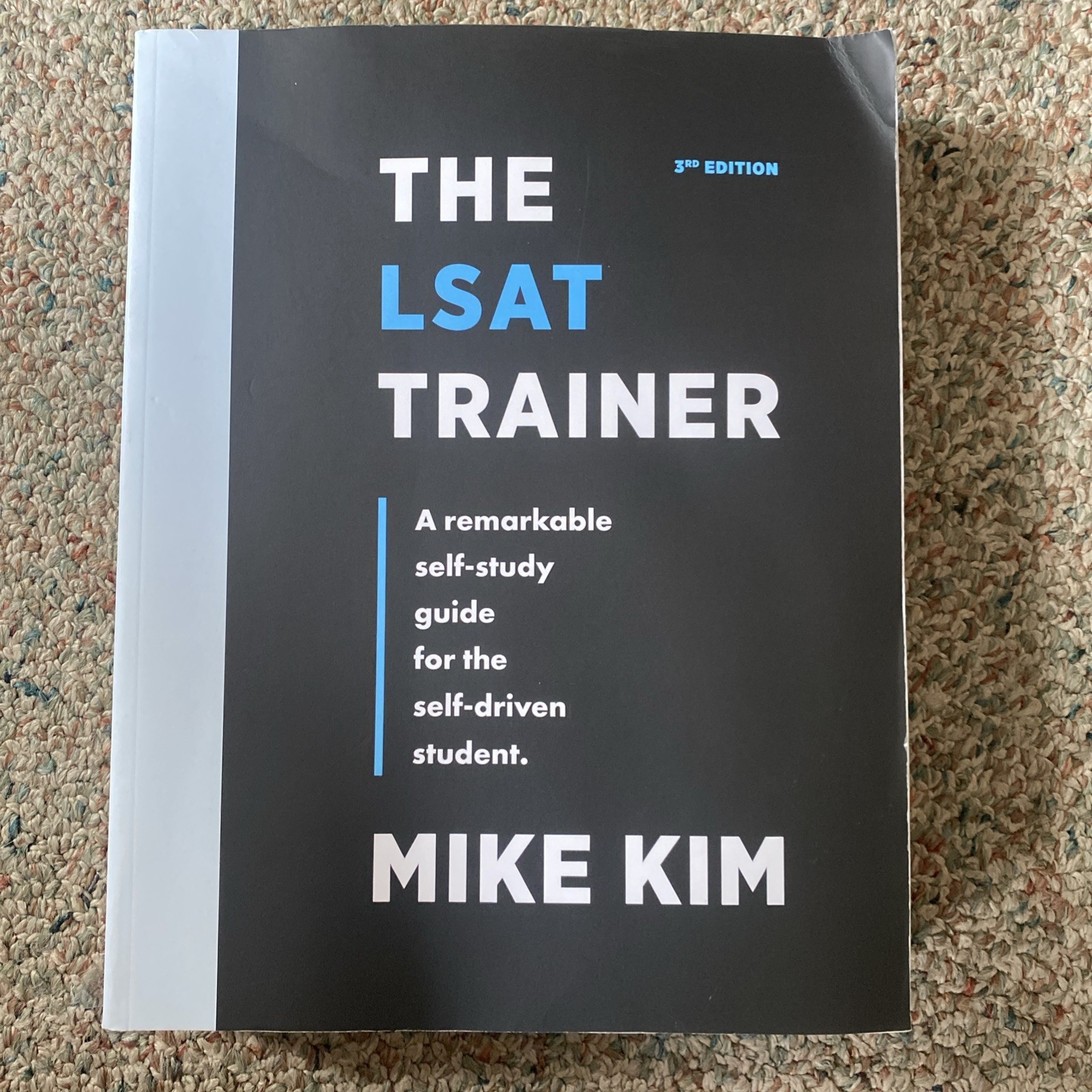 LSAT Trainer : A Remarkable Self-Study Guide for the Self-Driven Student by Mike