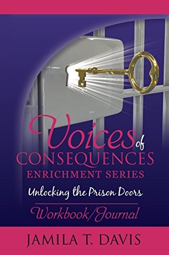 Unlocking the Prison Doors: Workbook /Journal (Voices of Consequences Series…