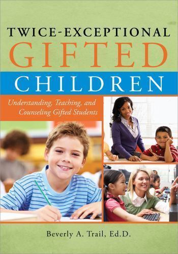 Twice-Exceptional Gifted Children: Understanding, Teaching, and Counseling…
